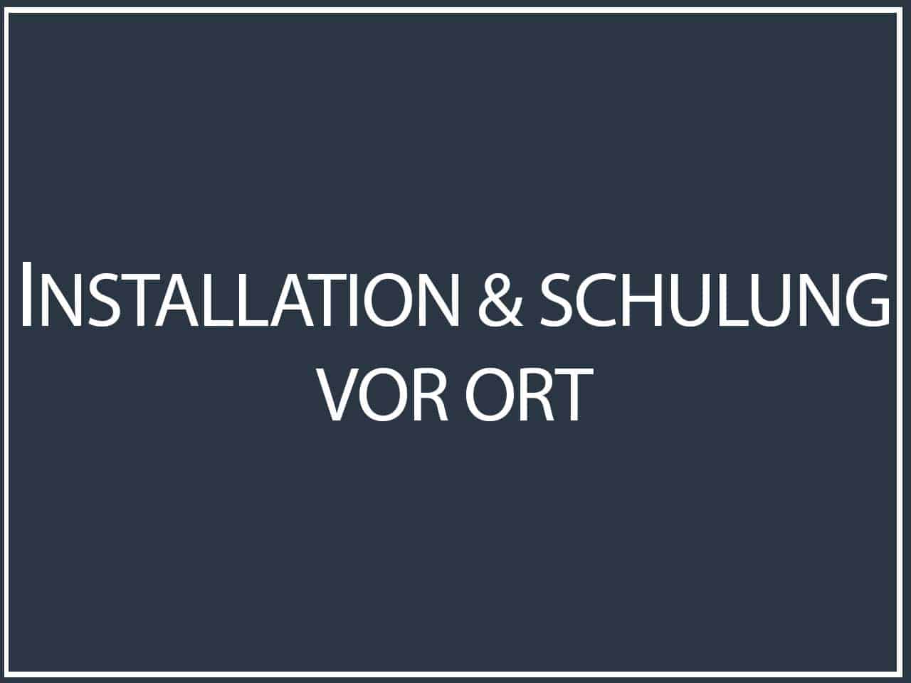 Service Installation & Schulung vor Ort
